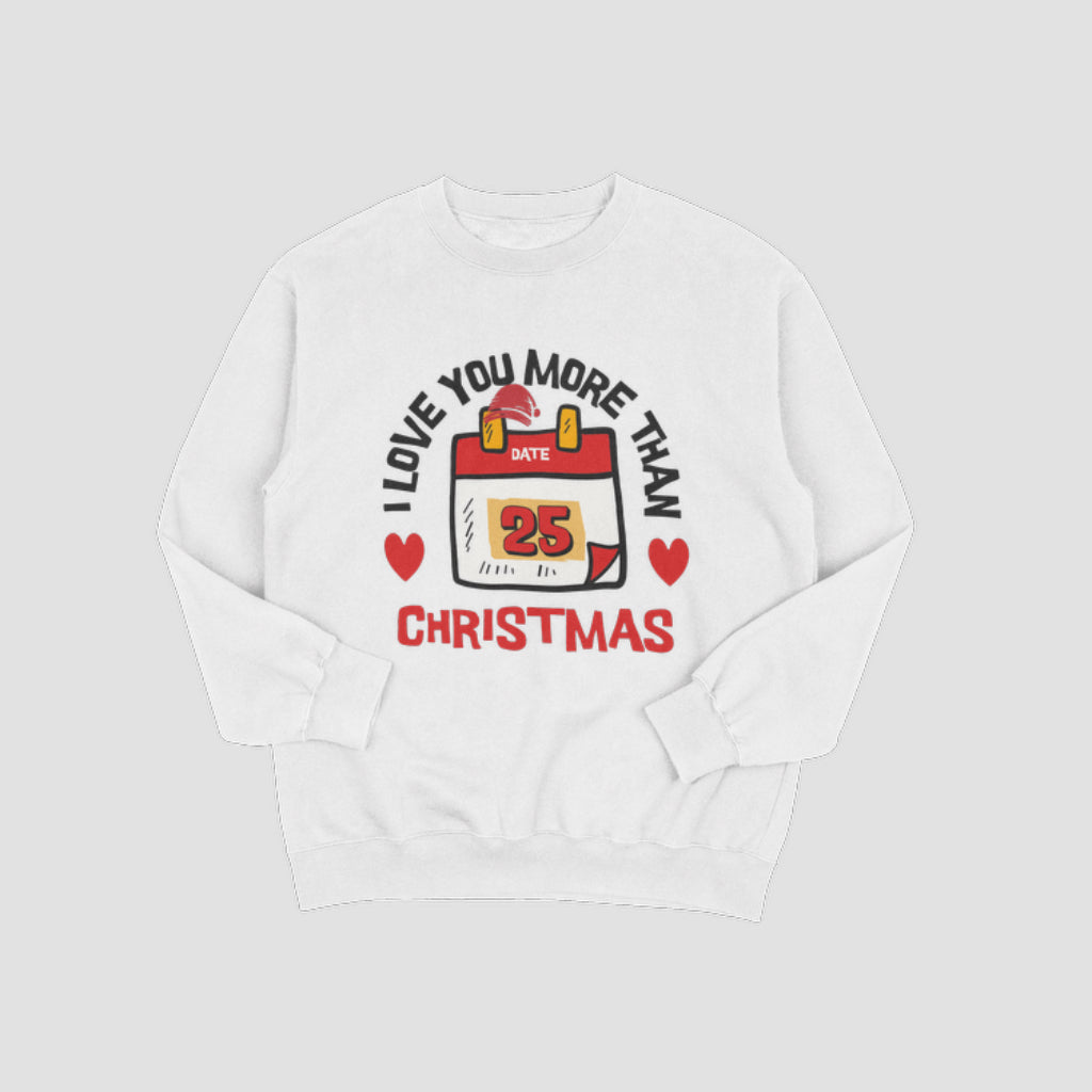 I Love You More Than Christmas Sweatshirt, Cute Holiday Love Gift, Festive Romance Sweater