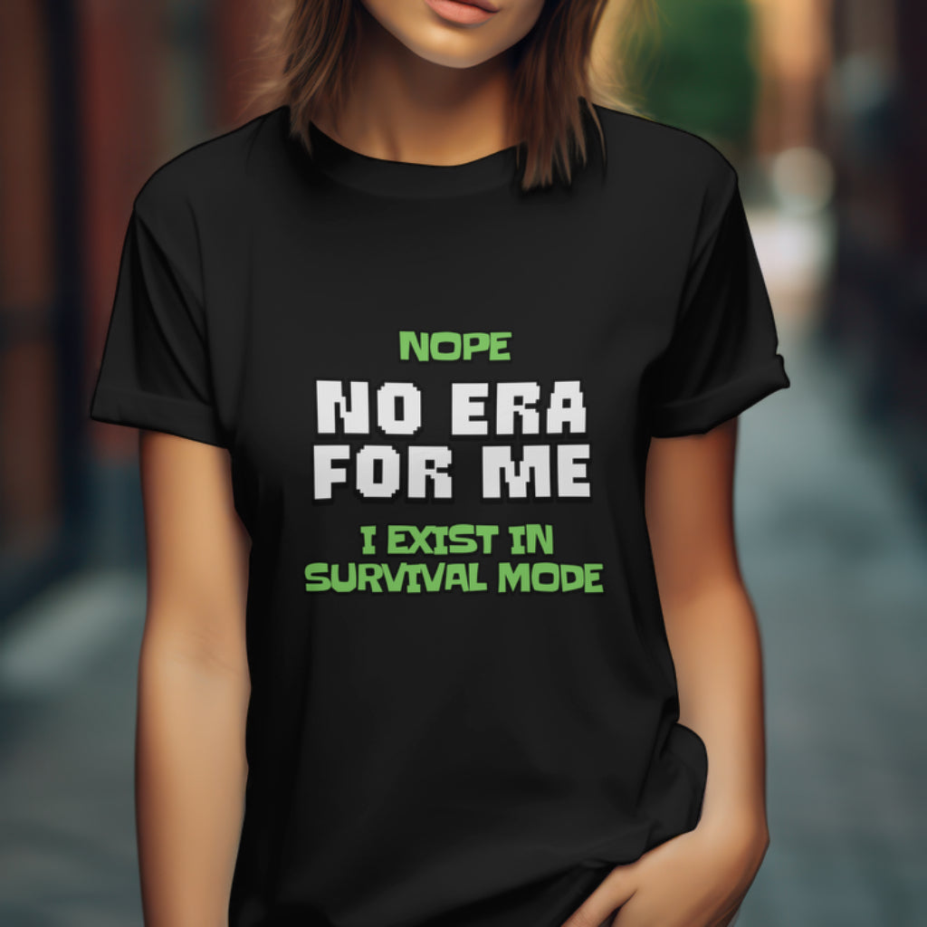 Funny Nope No Era For Me Survival Mode T-Shirt, Motivational Shirt, Chaotic Life, Mum's life