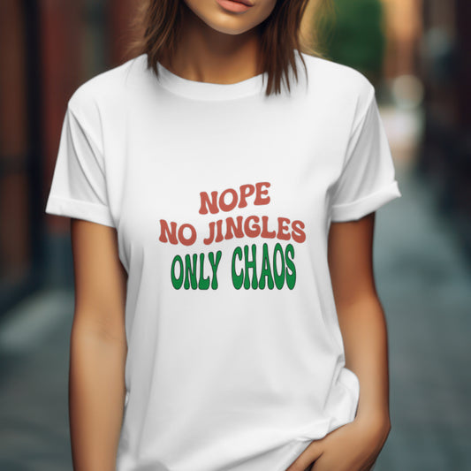 Funny Nope No Jingles Only Chaos Holiday T-Shirt, Christmas, Gift for parents, Happy Holidays