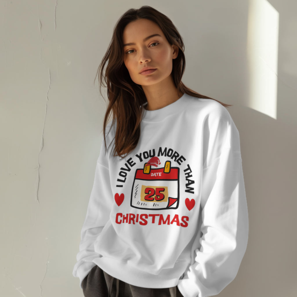 I Love You More Than Christmas Sweatshirt, Cute Holiday Love Gift, Festive Romance Sweater