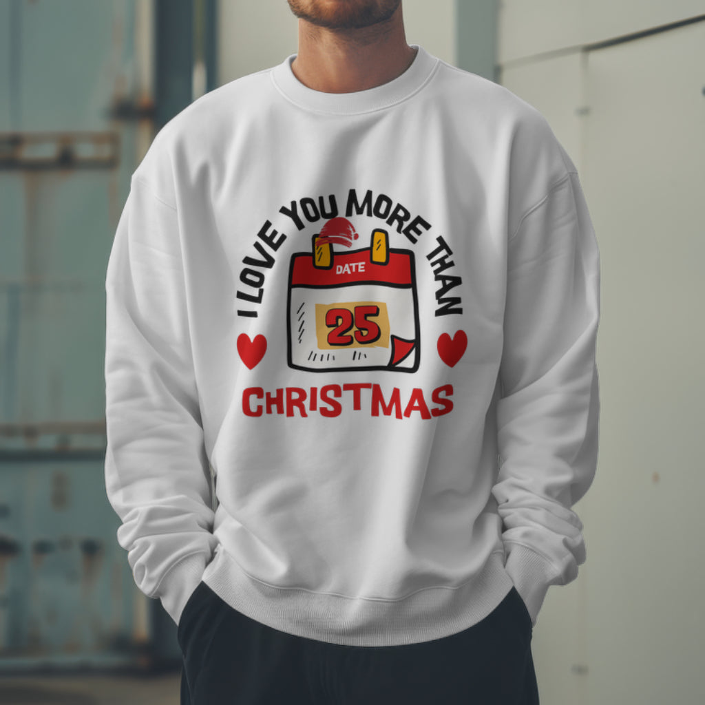 I Love You More Than Christmas Sweatshirt, Cute Holiday Love Gift, Festive Romance Sweater