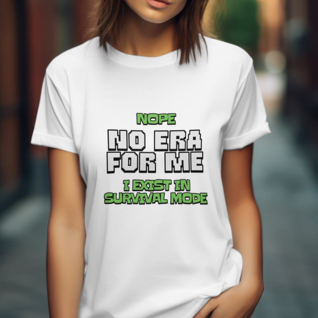 Funny Nope No Era For Me Survival Mode T-Shirt, Motivational Shirt, Chaotic Life, Mum's life