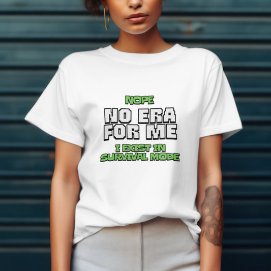 Funny Nope No Era For Me Survival Mode T-Shirt, Motivational Shirt, Chaotic Life, Mum's life